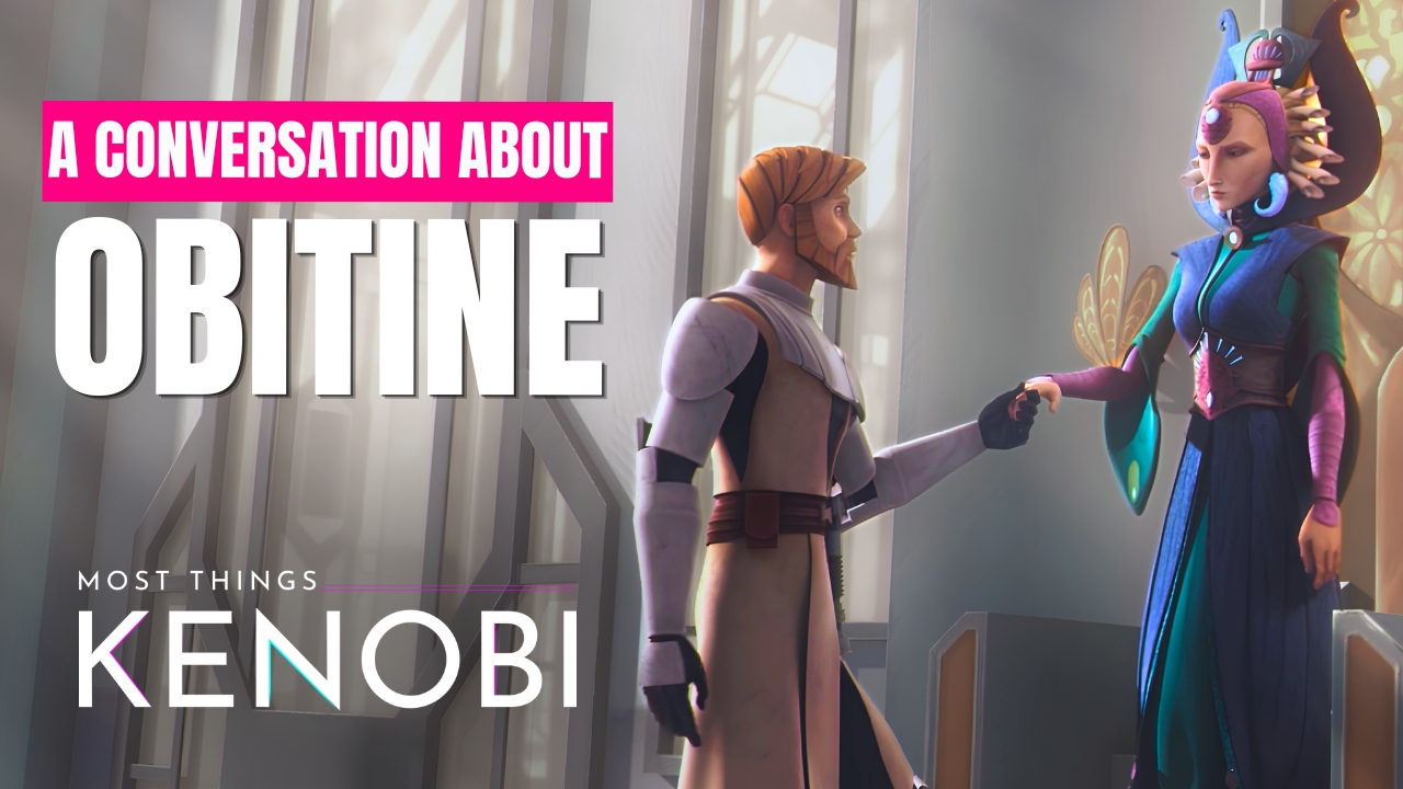 A graphic for Most Things Kenobi, a Star Wars podcast hosted by 2 women. The background of the graphic is of Obi-Wan Kenobi offering his hand to Satine Kryze, Duchess of Mandalore, in the Star Wars Clone Wars episode "The Mandalore Plot." In the upper left of the graphic are the words "A Conversation About Obitine." In the lower left of the graphic is the Most Things Kenobi logo.