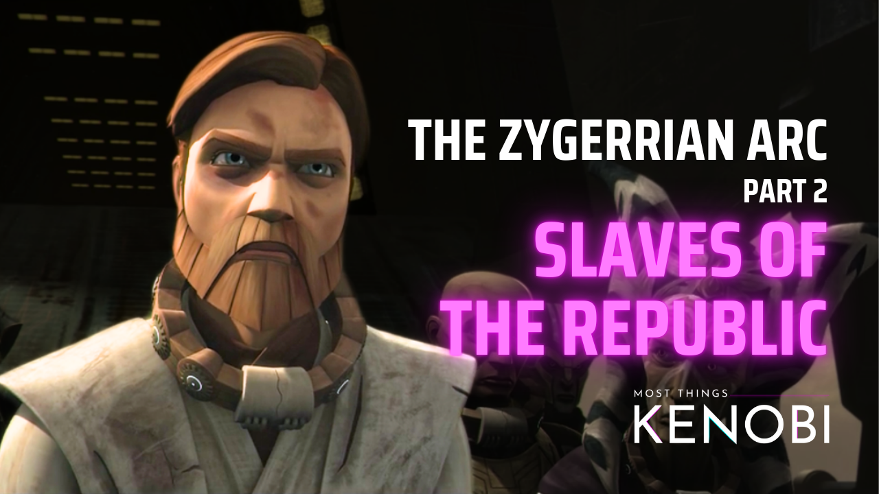 Most Things Kenobi - Star Wars Podcast - Episode 84: The Kadavo Arc, Part 2: "Slaves of the Republic"