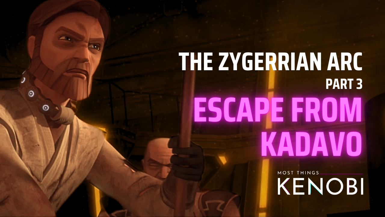 Most Things Kenobi - Star Wars Podcast - Episode 85: The Kadavo Arc, Part 3: "Escape from Kadavo"