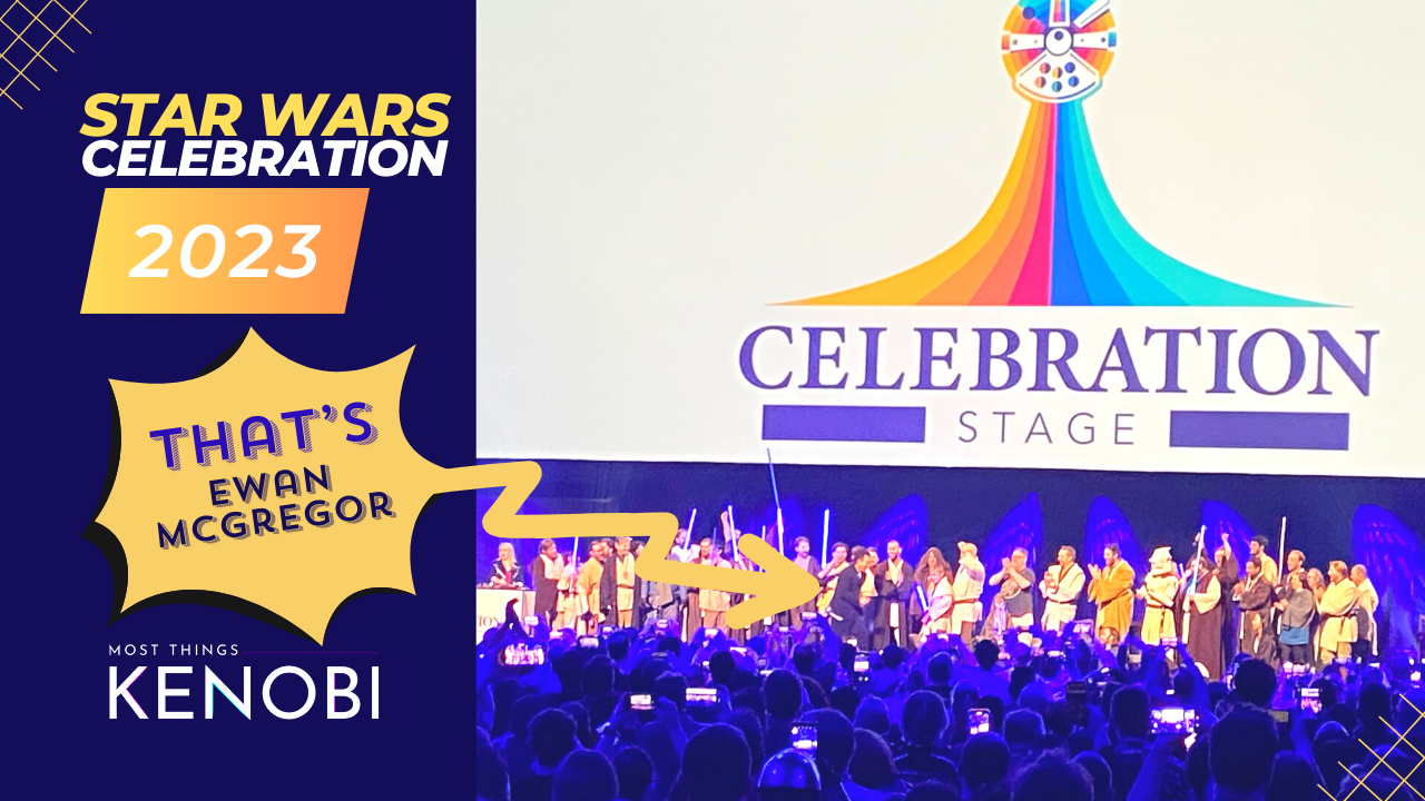Most Things Kenobi - Star Wars Podcast - Episode 99: Episode 99: Star Wars Celebration Europe - Recounting Our Star Wars Adventure Abroad!