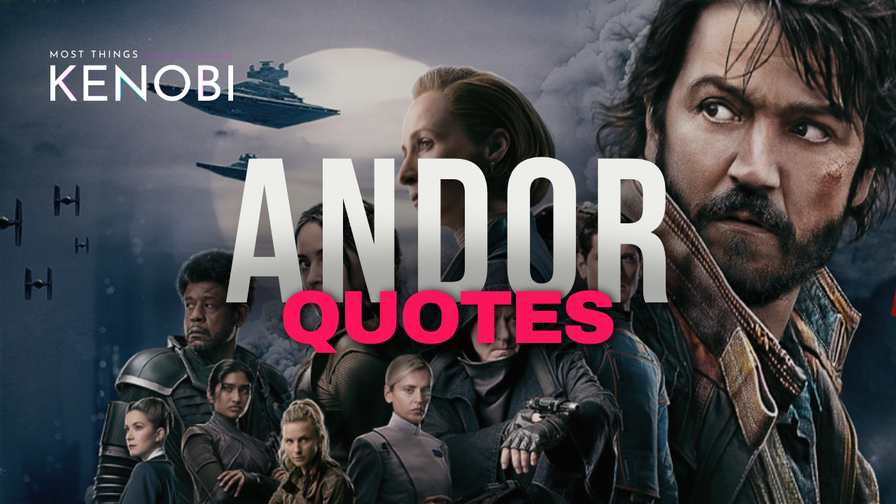 Most Things Kenobi - A Star Wars Podcast: Episode 106 Some of Our Favorite Andor Quotes