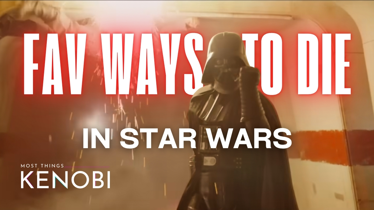 A graphic from Most Things Kenobi, a Star Wars podcast hosted by 2 women, depicting an episode where they discuss their favorite ways to die in the Star Wars universe. The image shows Darth Vader in the hallways scene from the end of Rogue One. The words "Fav Ways to Die in Star Wars" are across the graphic. The Most Things Kenobi logo is in the lower left corner.